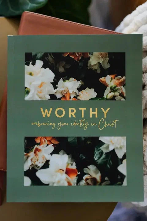 Worthy | Embracing Your Identity in Christ